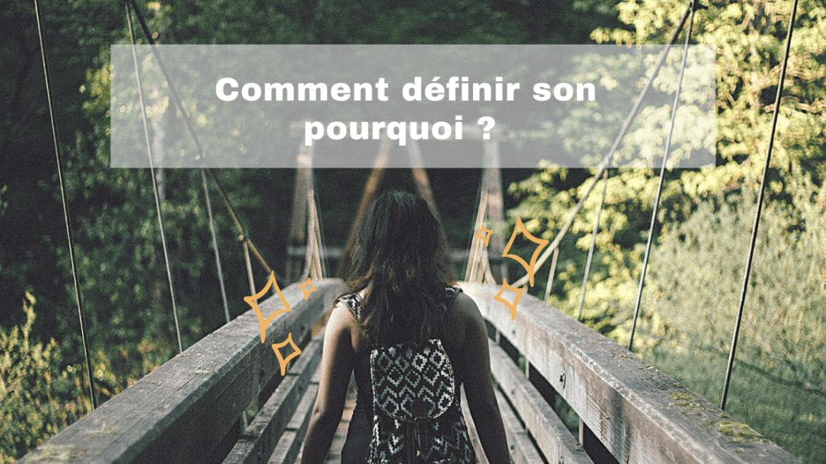 Comment définir son pourquoi ?