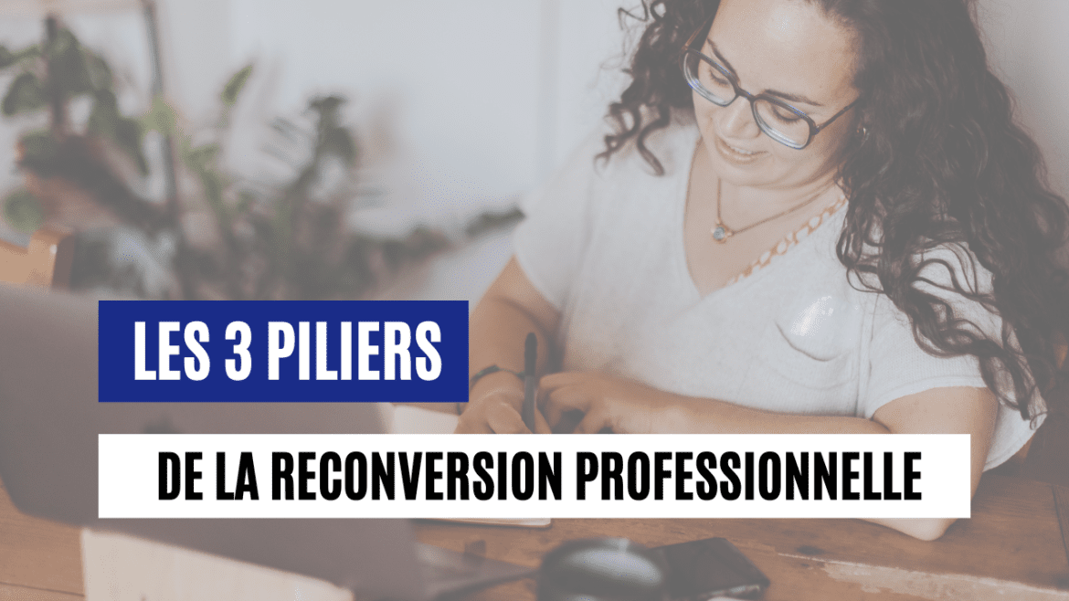 Les 3 piliers de la reconversion professionnelle