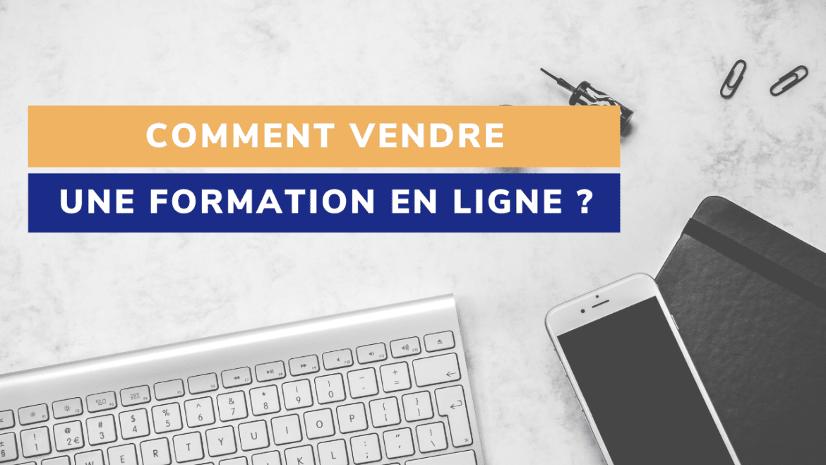 Comment vendre une formation en ligne ?