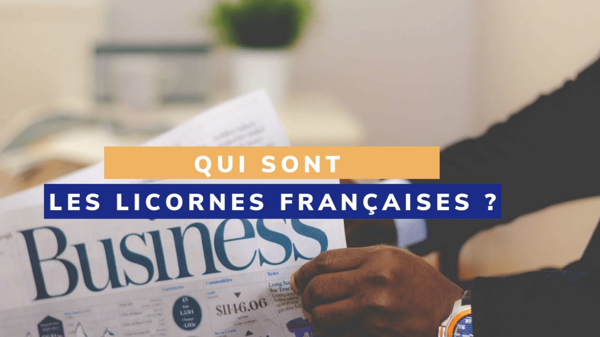 Qui sont les licornes françaises ?