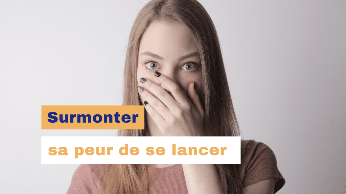 Surmonter sa peur de se lancer