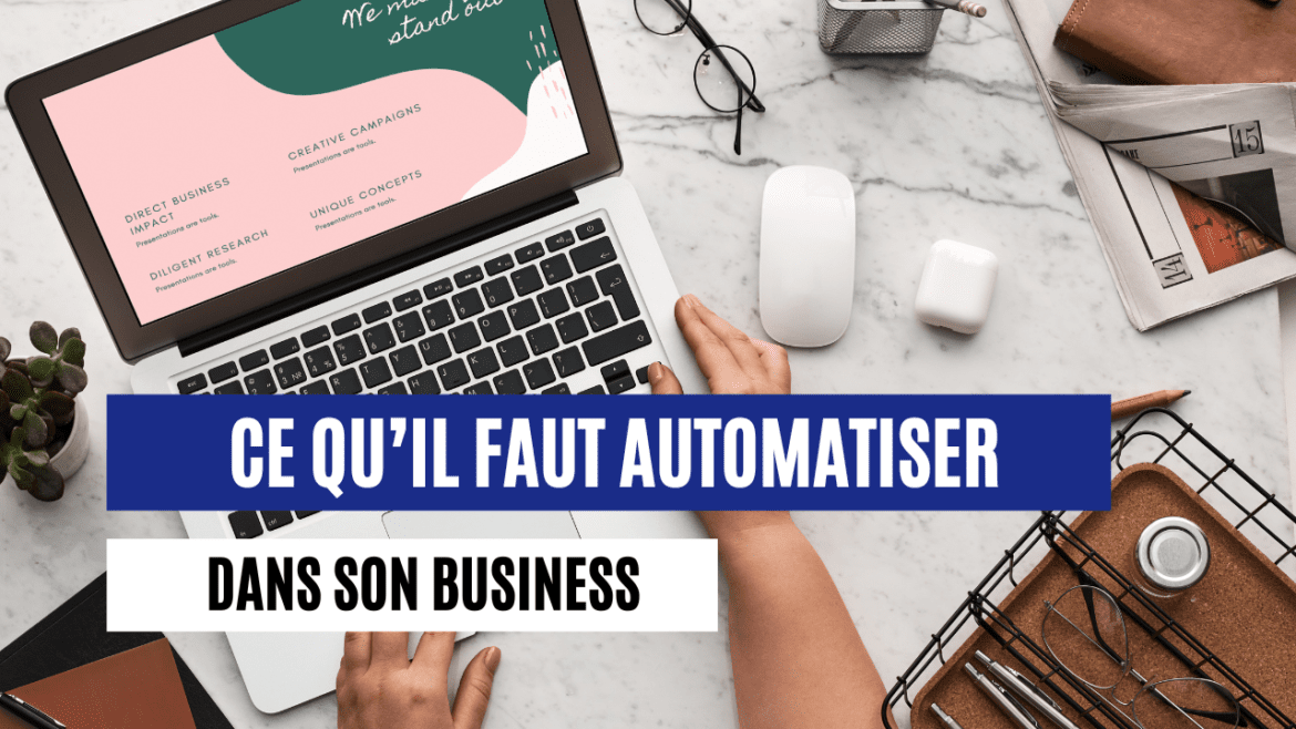 Ce qu’il faut automatiser dans son business