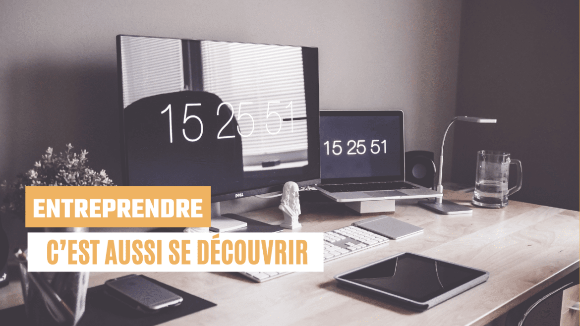 Entreprendre c'est aussi se découvrir