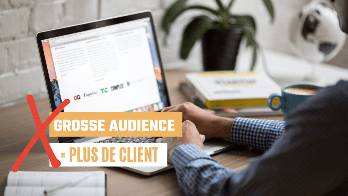 Grosse audience = plus de clients
