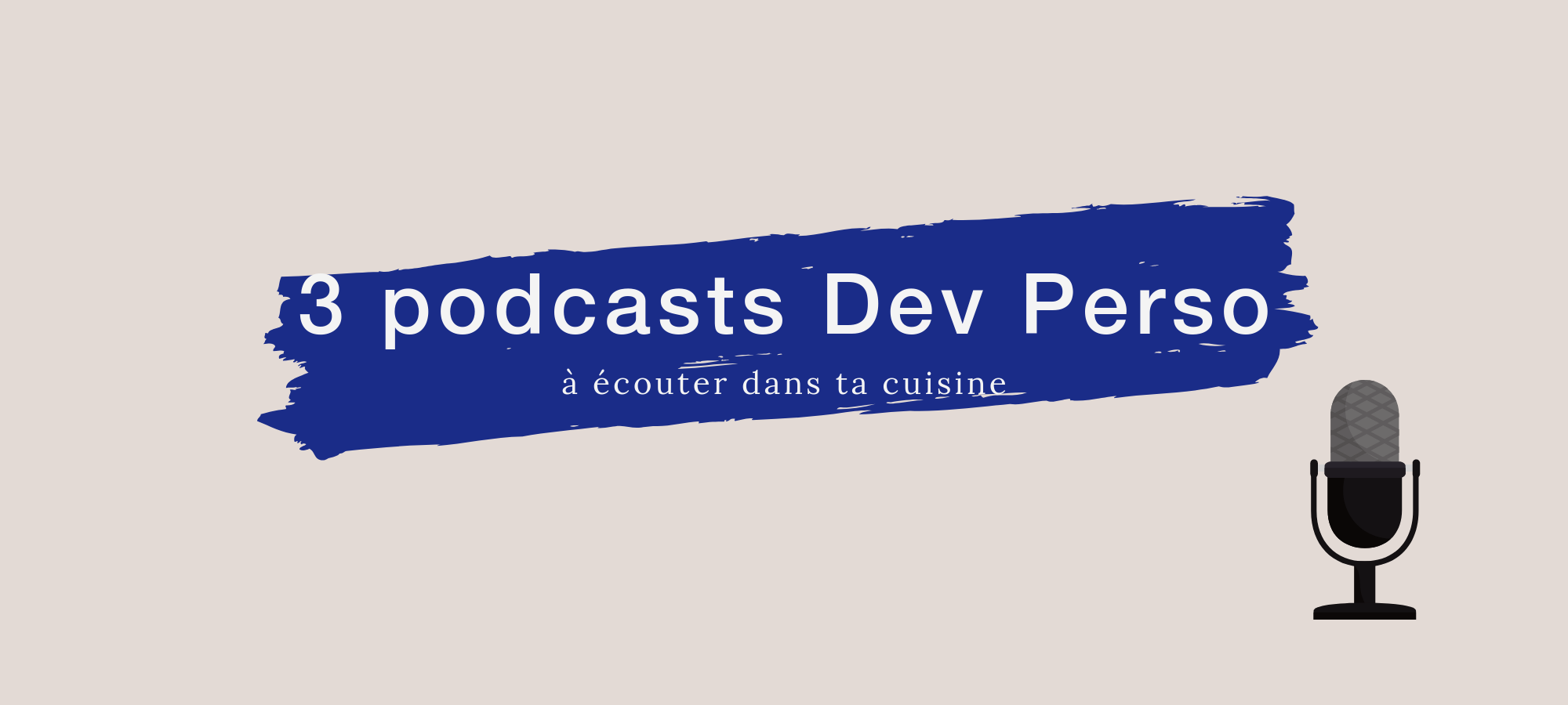 3 podcasts développement personnel