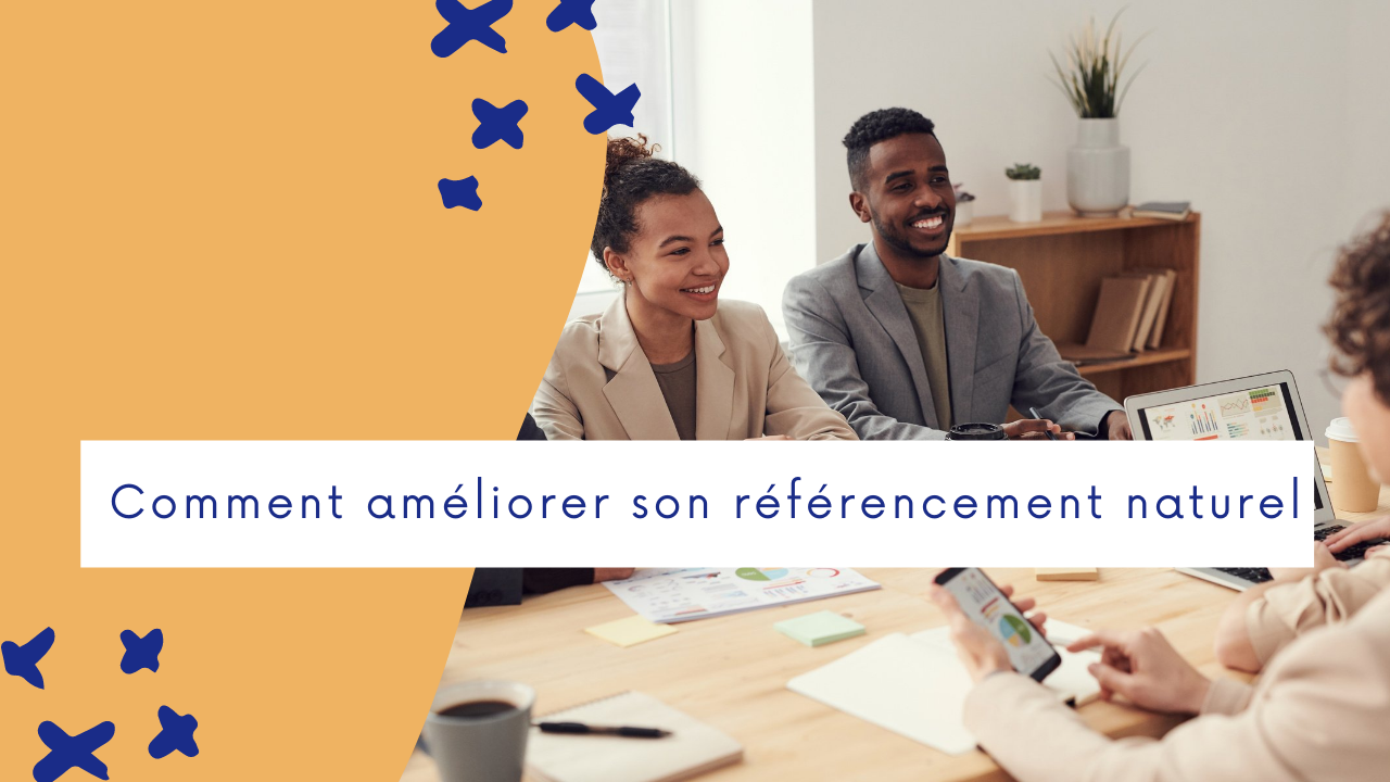 Comment améliorer son référencement naturel ?