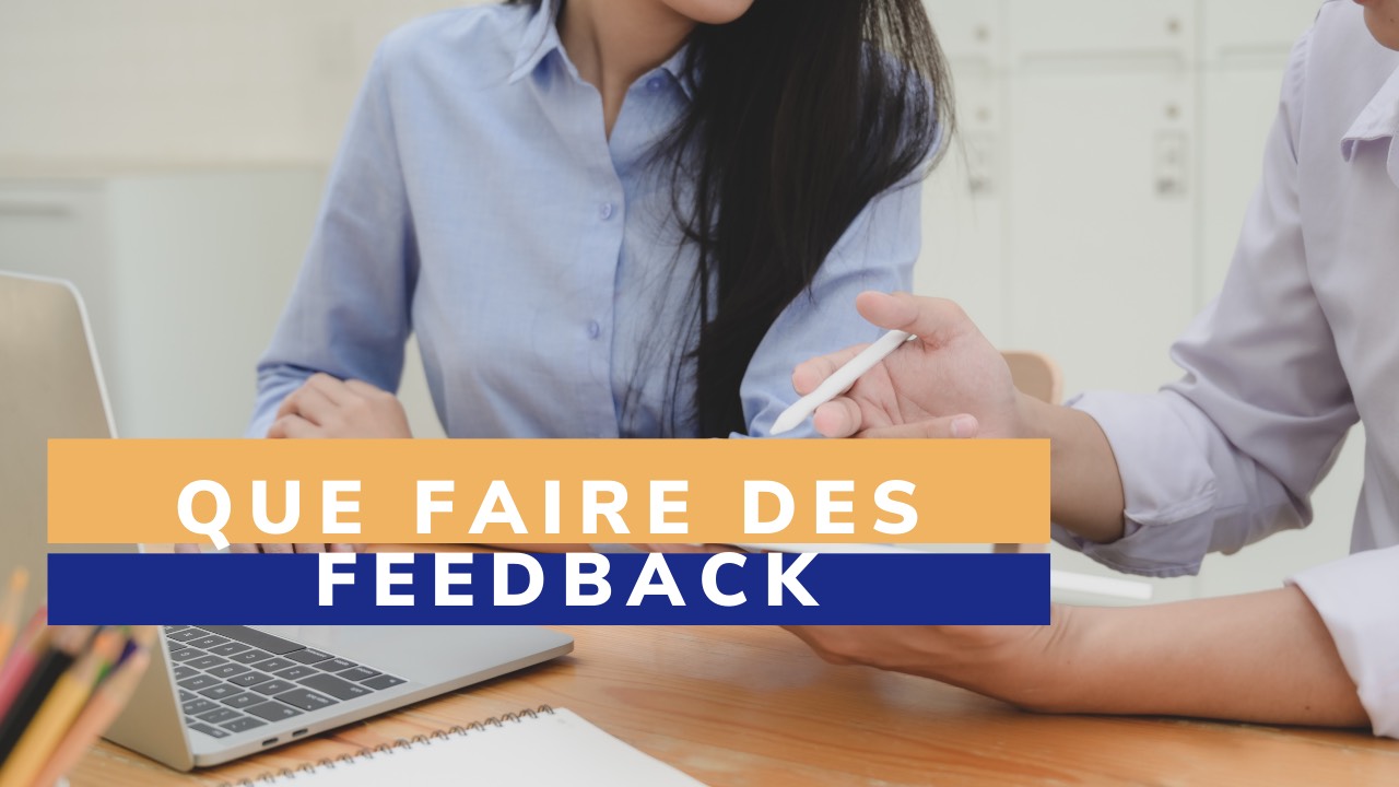 Que faire des feedback sur ton projet ?