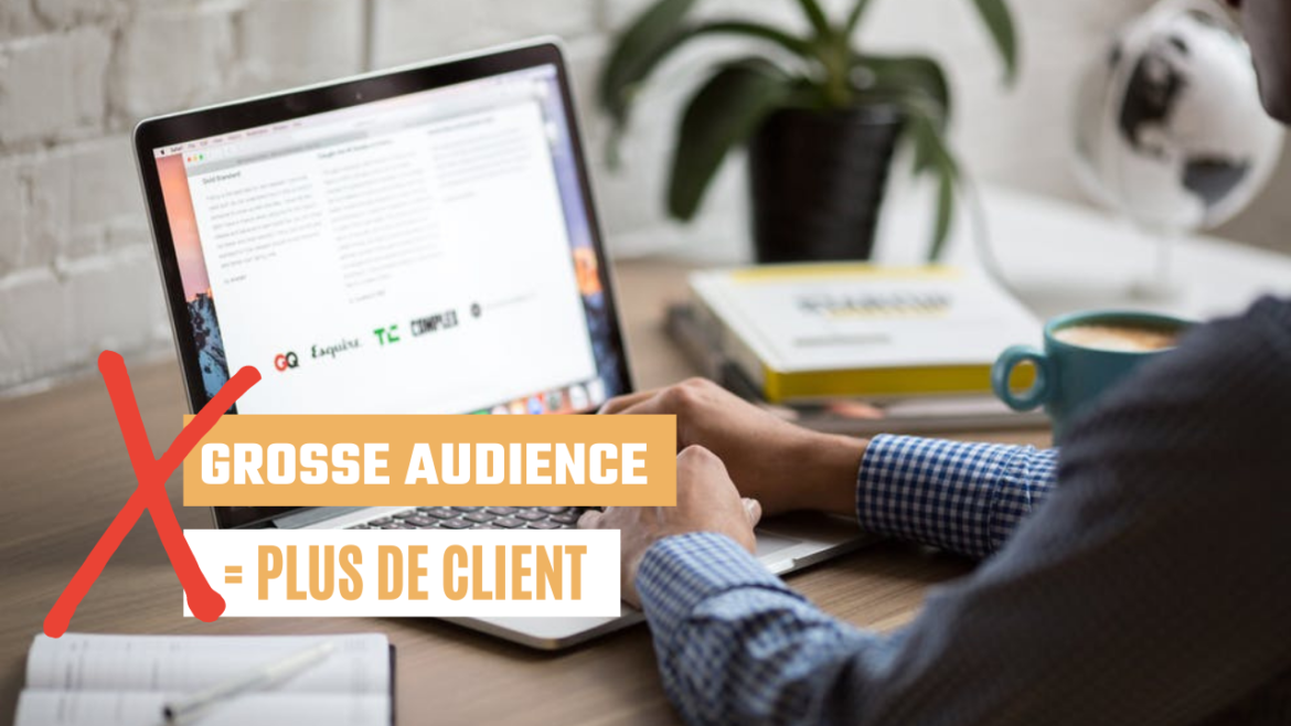 Grosse audience = plus de clients