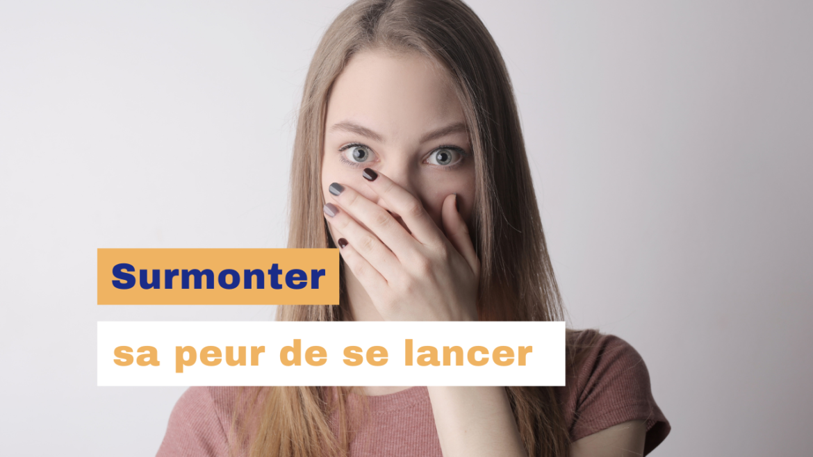 Surmonter sa peur de se lancer